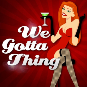 WeGottaThing Podcast